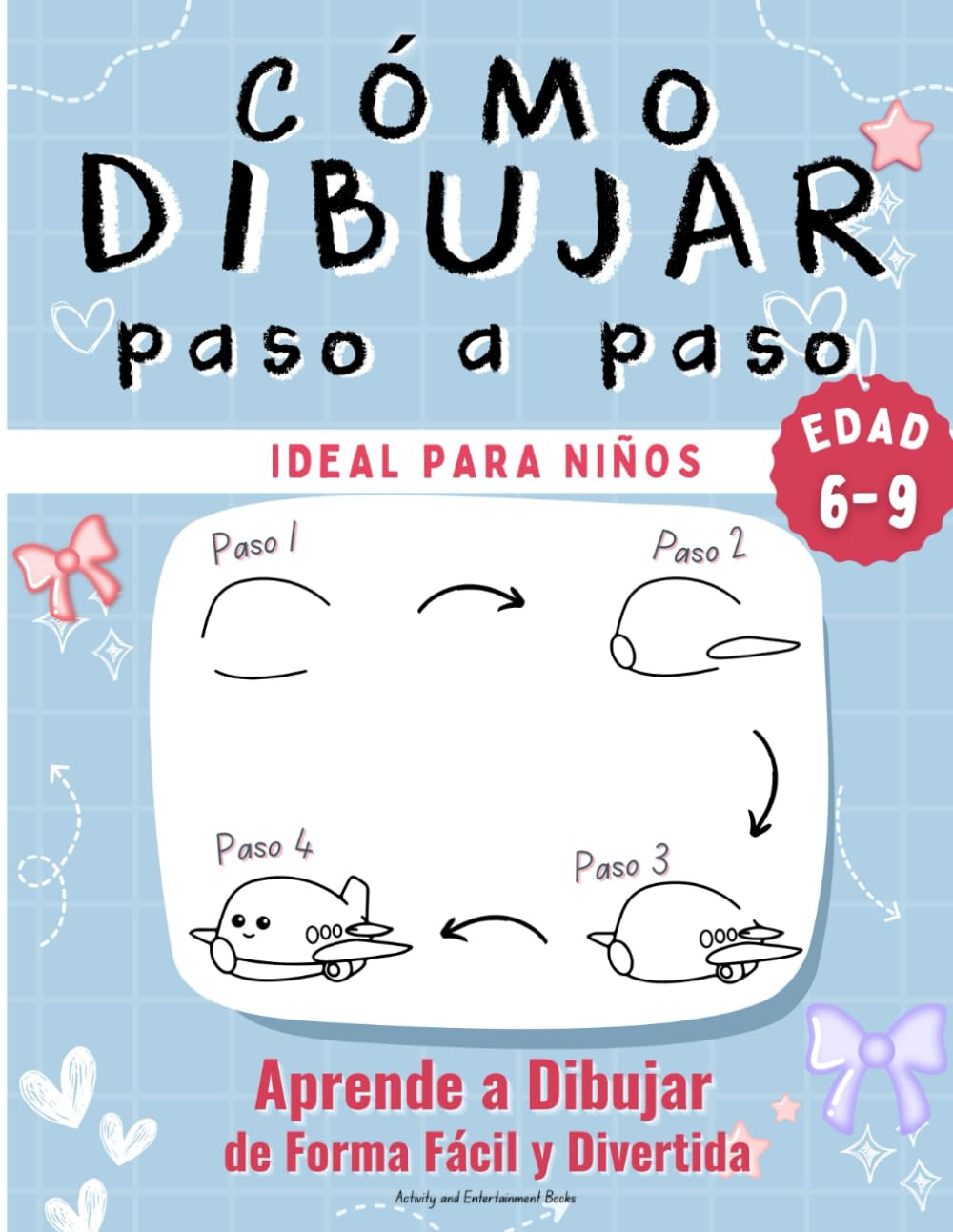Libro: Cómo Dibujar Paso a Paso: Aprende a dibujar de forma fácil y divertida · Ideal para niños de 6 a 9 años