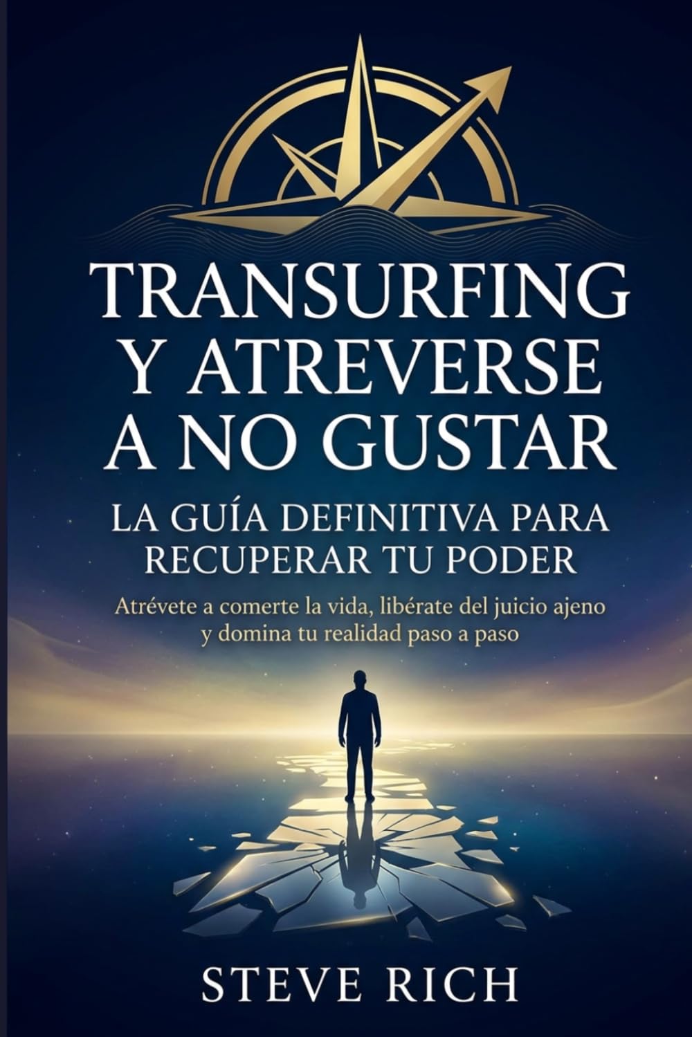 Libro: Transurfing y atreverse a no gustar: La guía definitiva para recuperar tu poder: Atrévete a comerte la vida, libérate del juicio ajeno y domina tu ... (Transurfing en Español) (Spanish Edition)