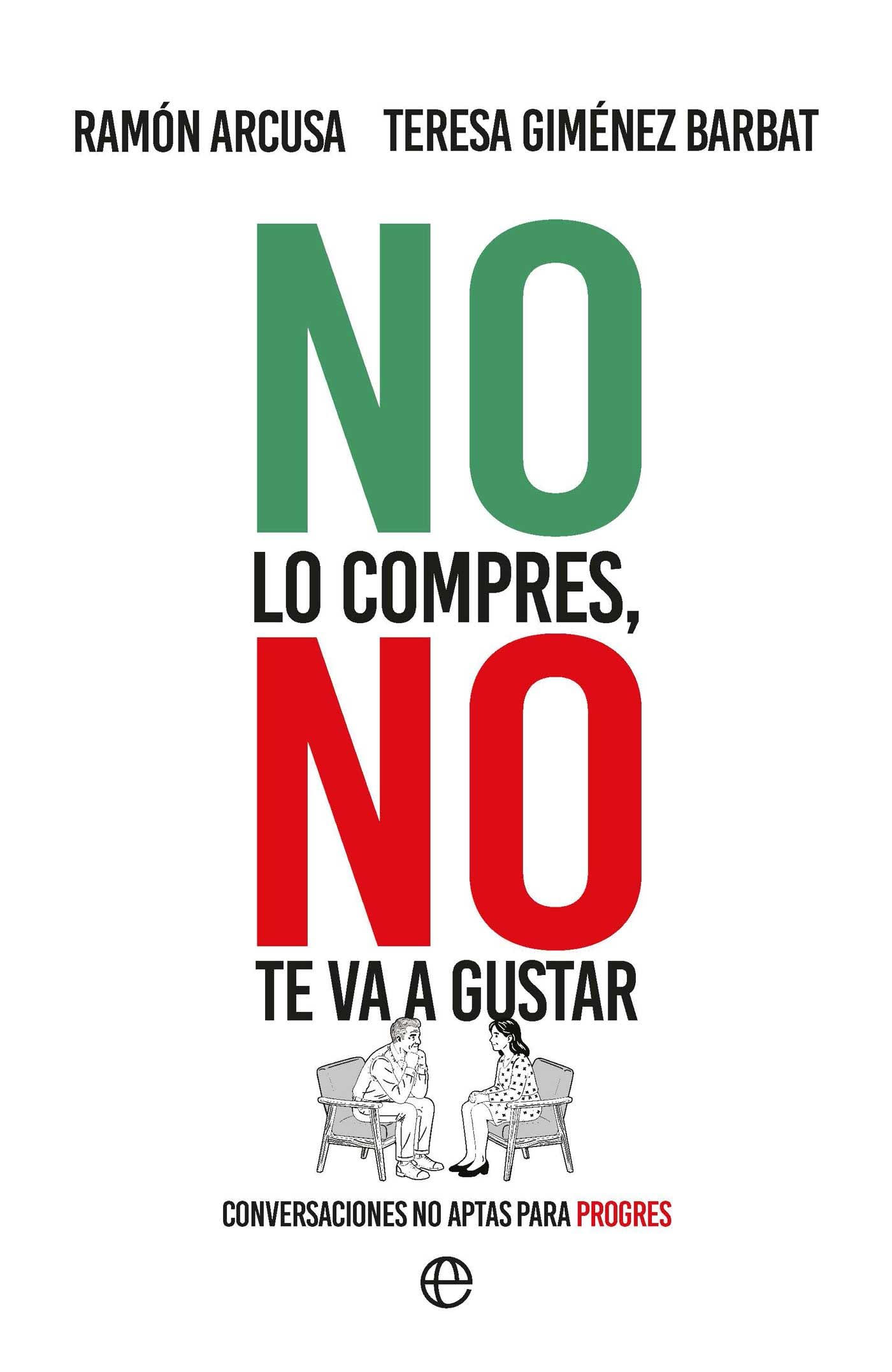 Libro: No lo compres no te va a gustar: Conversaciones no aptas para progres
