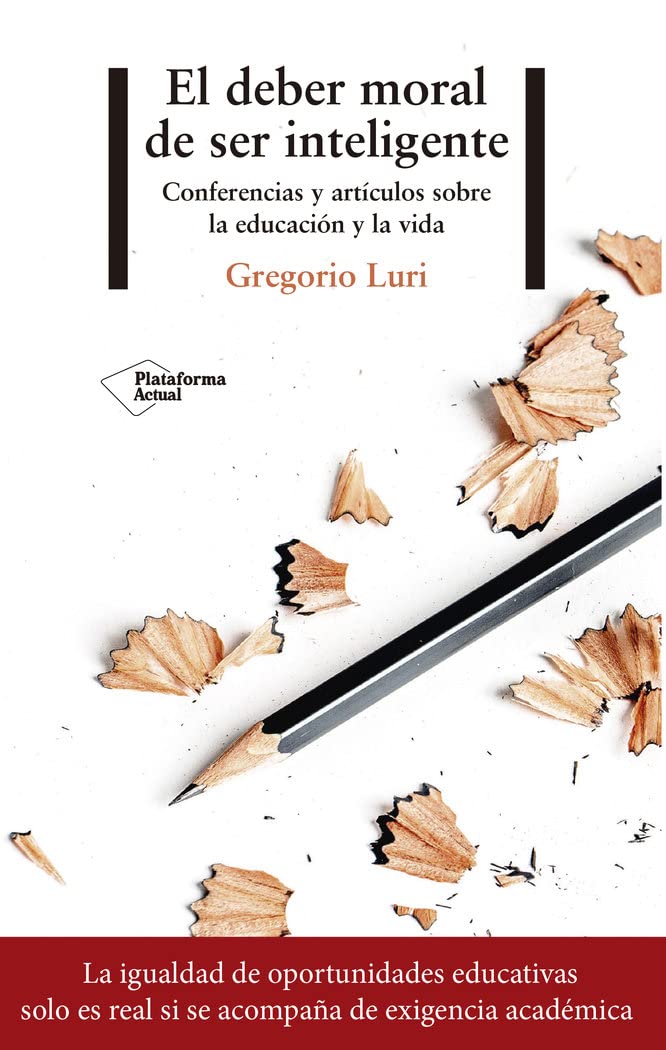 Libro: El deber moral de ser inteligente: Conferencias y artículos sobre la educación y la vida (Actual)