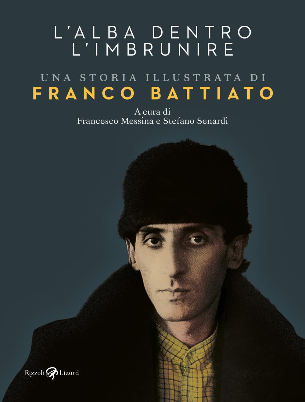 Libro: L'alba dentro l'imbrunire. Una storia illustrata di Franco Battiato. Ediz. a colori