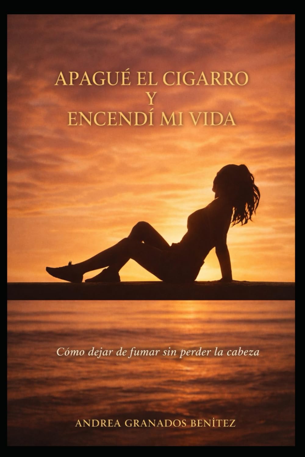 Libro: Apagué el cigarro y encendí mi vida: Cómo dejar de fumar, sin perder la cabeza