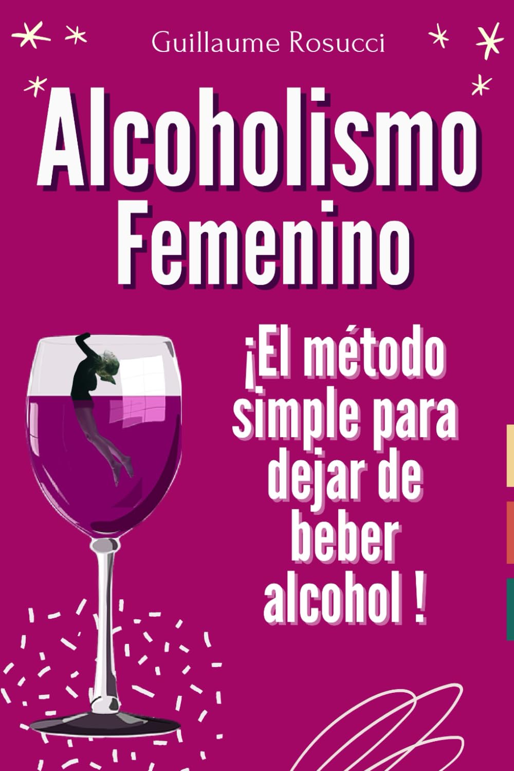 Libro: Alcoholismo Femenino: ¡El método simple para dejar de beber alcohol !