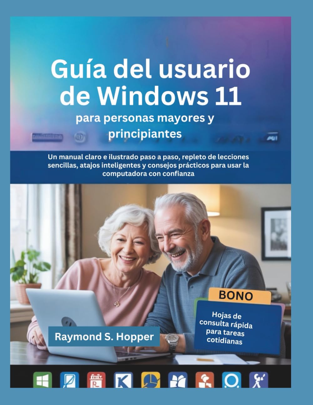 Libro: Guía del usuario de Windows 11 para personas mayores y principiantes: Un manual claro e ilustrado paso a paso, repleto de lecciones sencillas, atajos ... para usar la computadora con confianza
