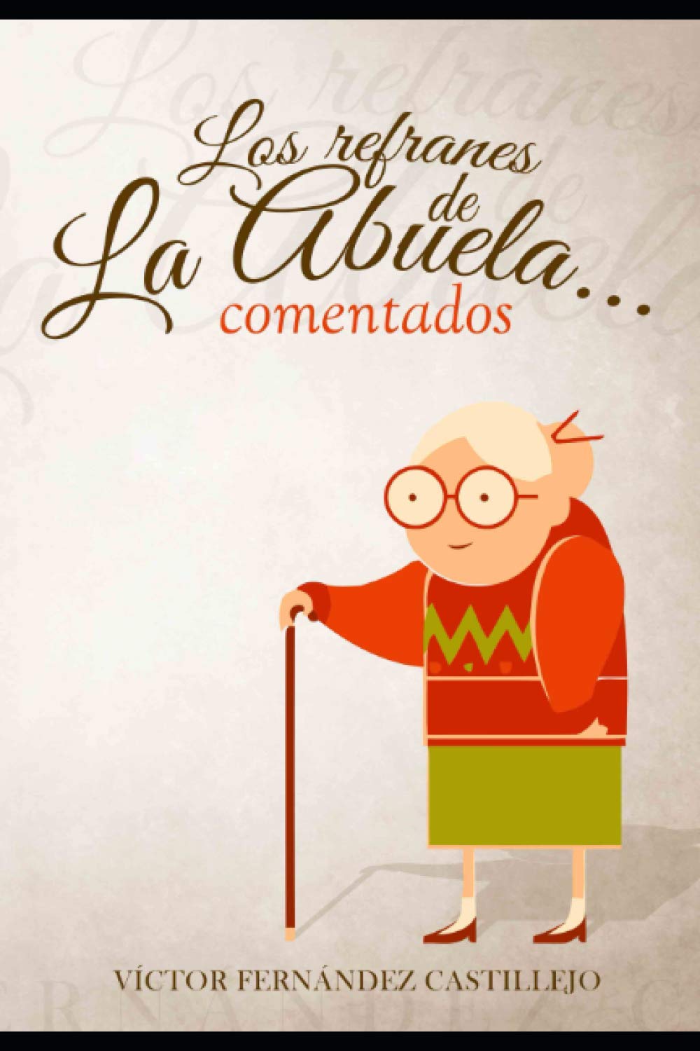 Libro: Los refranes de la abuela... comentados: 1 (Refranes populares comentados)