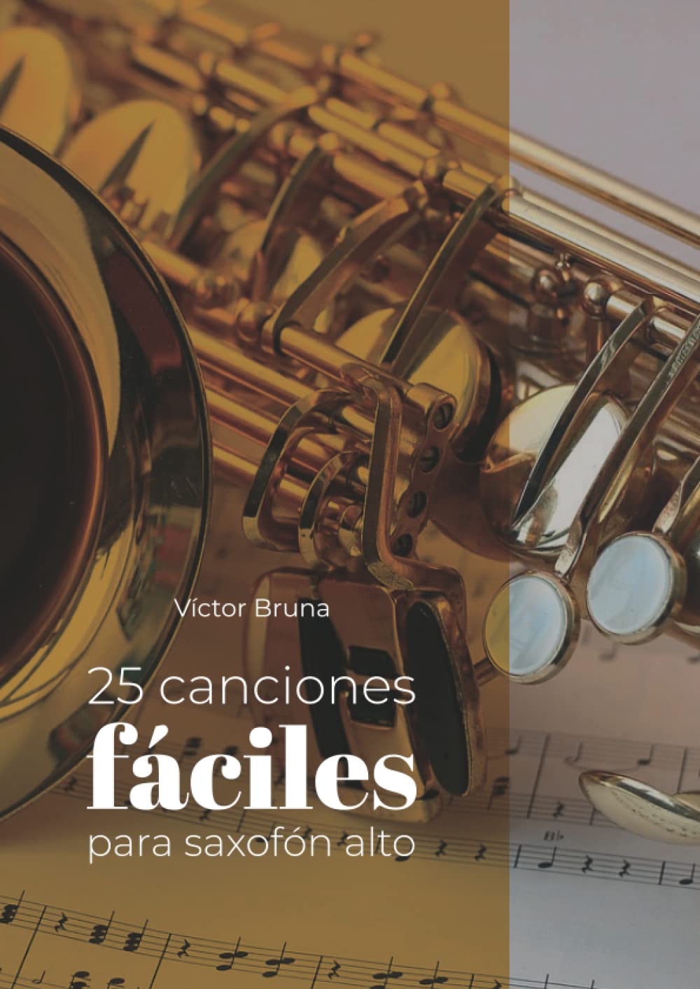 Libro: 25 canciones fáciles para saxofón alto: Incluye acordes para acompañar todas las melodías