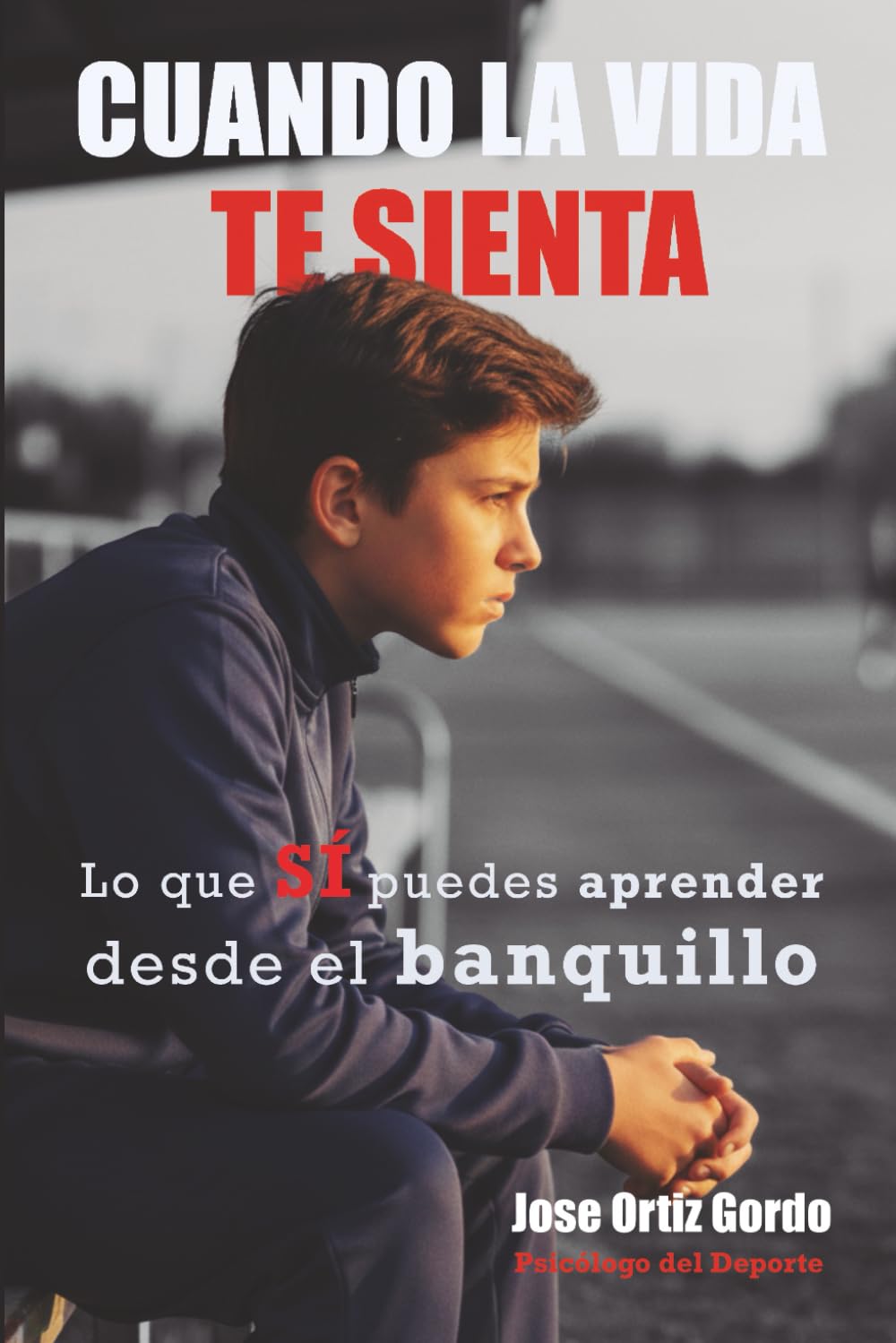 Libro: CUANDO LA VIDA TE SIENTA: Lo que SI puedes aprender desde el banquillo