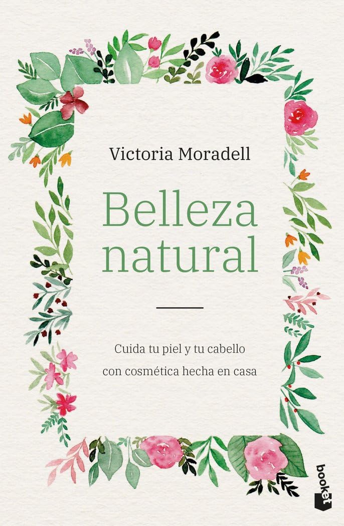 Libro: Belleza natural: Cuida tu piel y tu cabello con cosmética hecha en casa (Vivir Mejor)