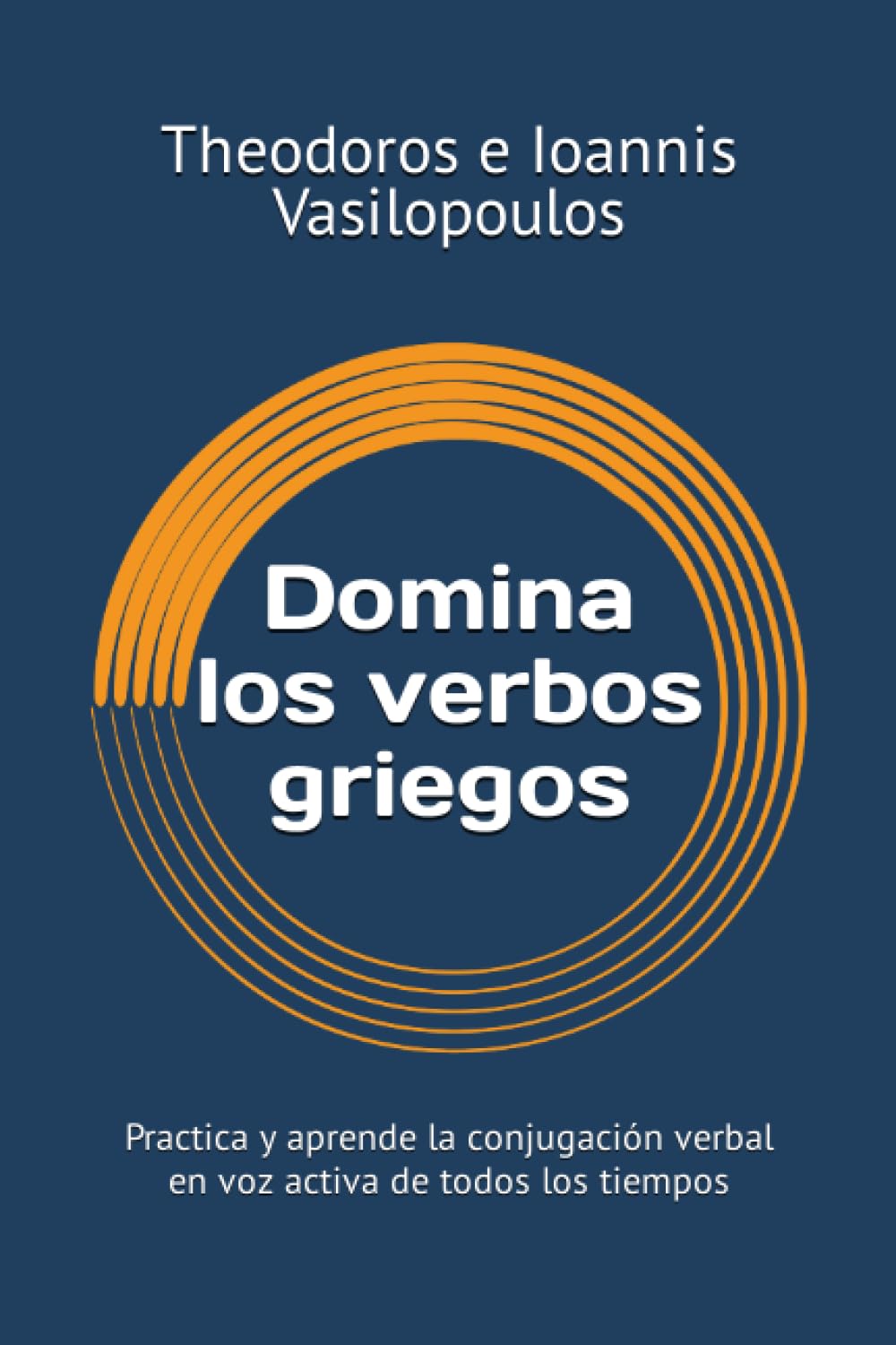 Libro: Domina los verbos griegos: Practica y aprende la conjugación verbal en voz activa de todos los tiempos (Spanish Edition)