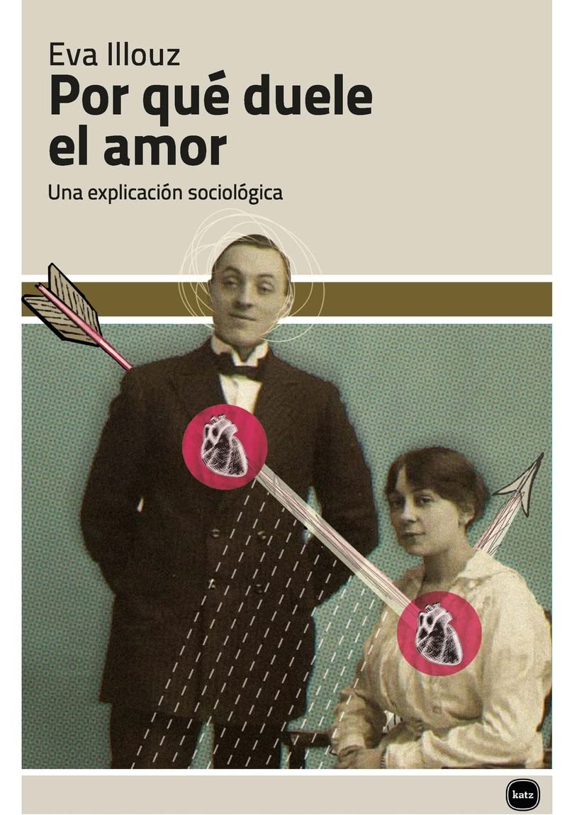 Libro: Por qué duele el amor: Una explicación sociológica (DISCUSIONES)