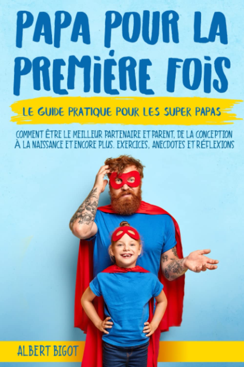 Libro: Papa pour la Premiére Fois: Le guide pratique pour les SuperPapas. Comment être le meilleur partenaire et parent,de la conception à la naissance et bien plus encore. Exercises, Anecdotes et Réflexions