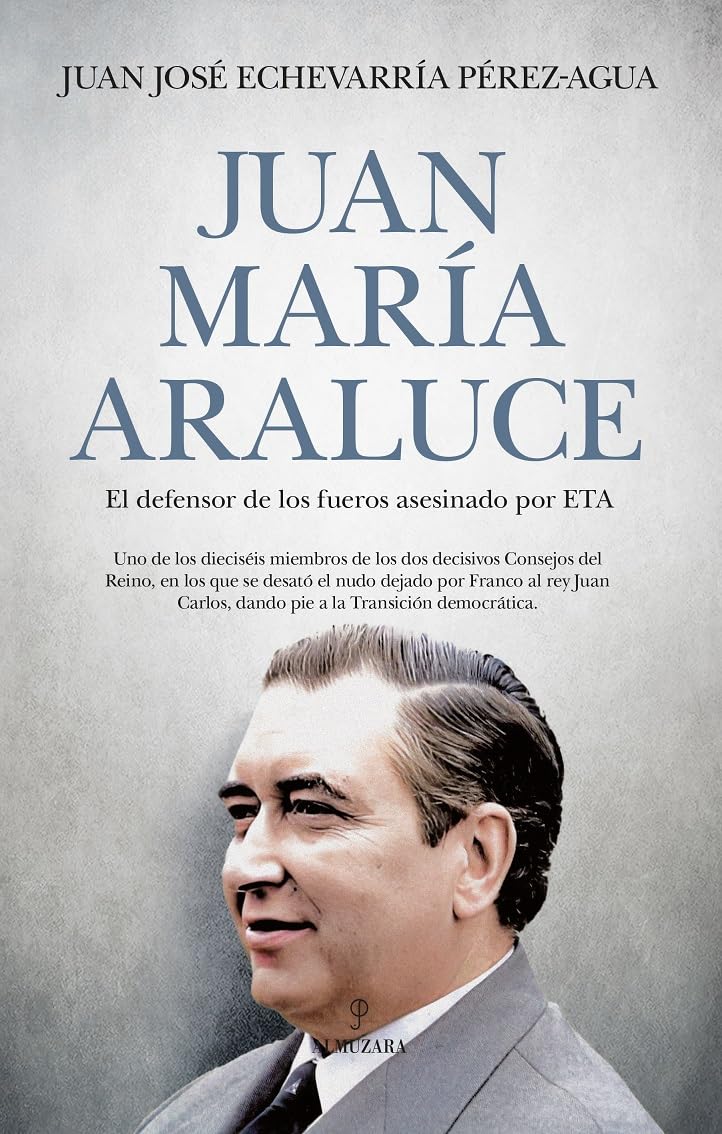 Libro: Juan María Araluce: El defensor de los fueros asesinado por ETA (Spanish Edition)