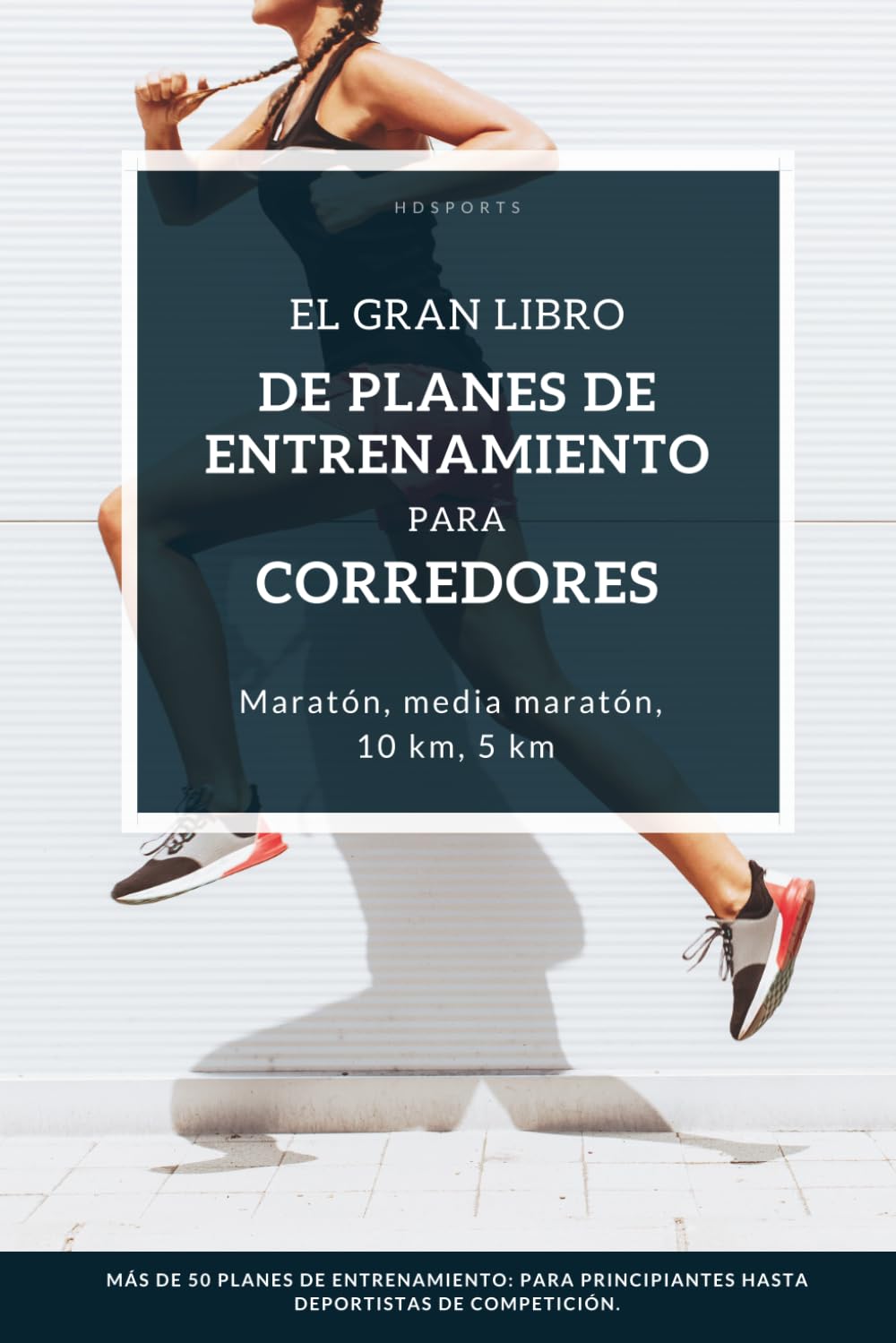 Libro: El Gran Libro de Planes de Entrenamiento para Corredores: Planes de entrenamiento de running para todos los niveles: para corredores principiantes, ... experimentados y atletas élite ambiciosos.