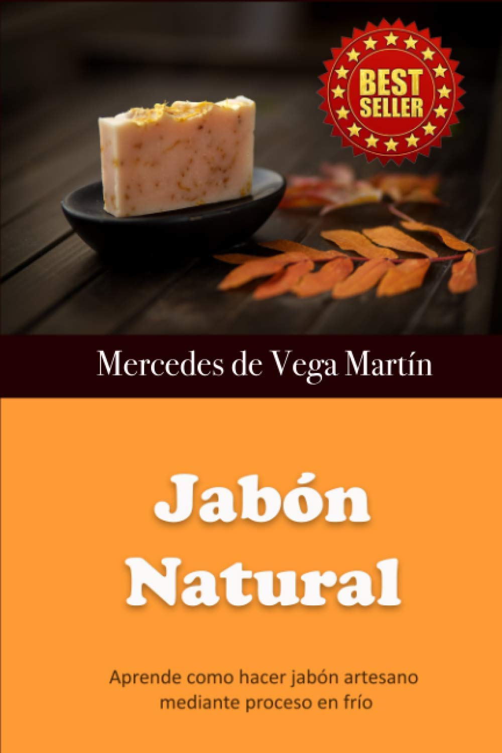 Libro: Jabón Natural: Aprende como hacer jabón artesano mediante proceso en frío (Spanish Edition)