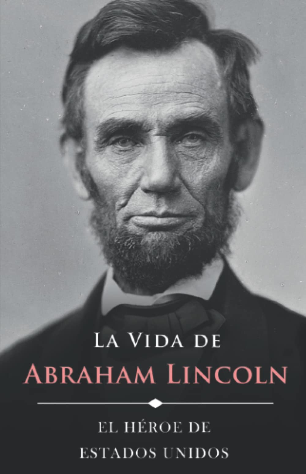 Libro: La Vida de Abraham Lincoln (Ilustrado): El Héroe de Estados Unidos (Americanos Ilustres)