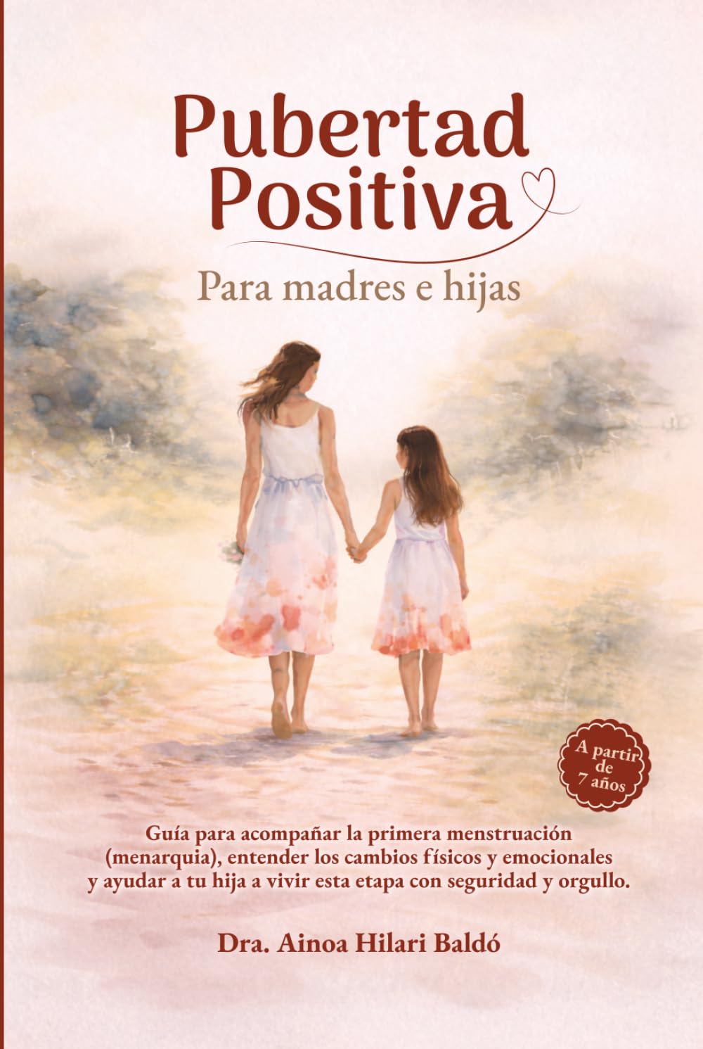 Pubertad positiva para madres e hijas. Guía para acompañar la primera menstruación, los cambios físicos y emocionales y fortalecer el vínculo madre-hija desde la calma y la confianza