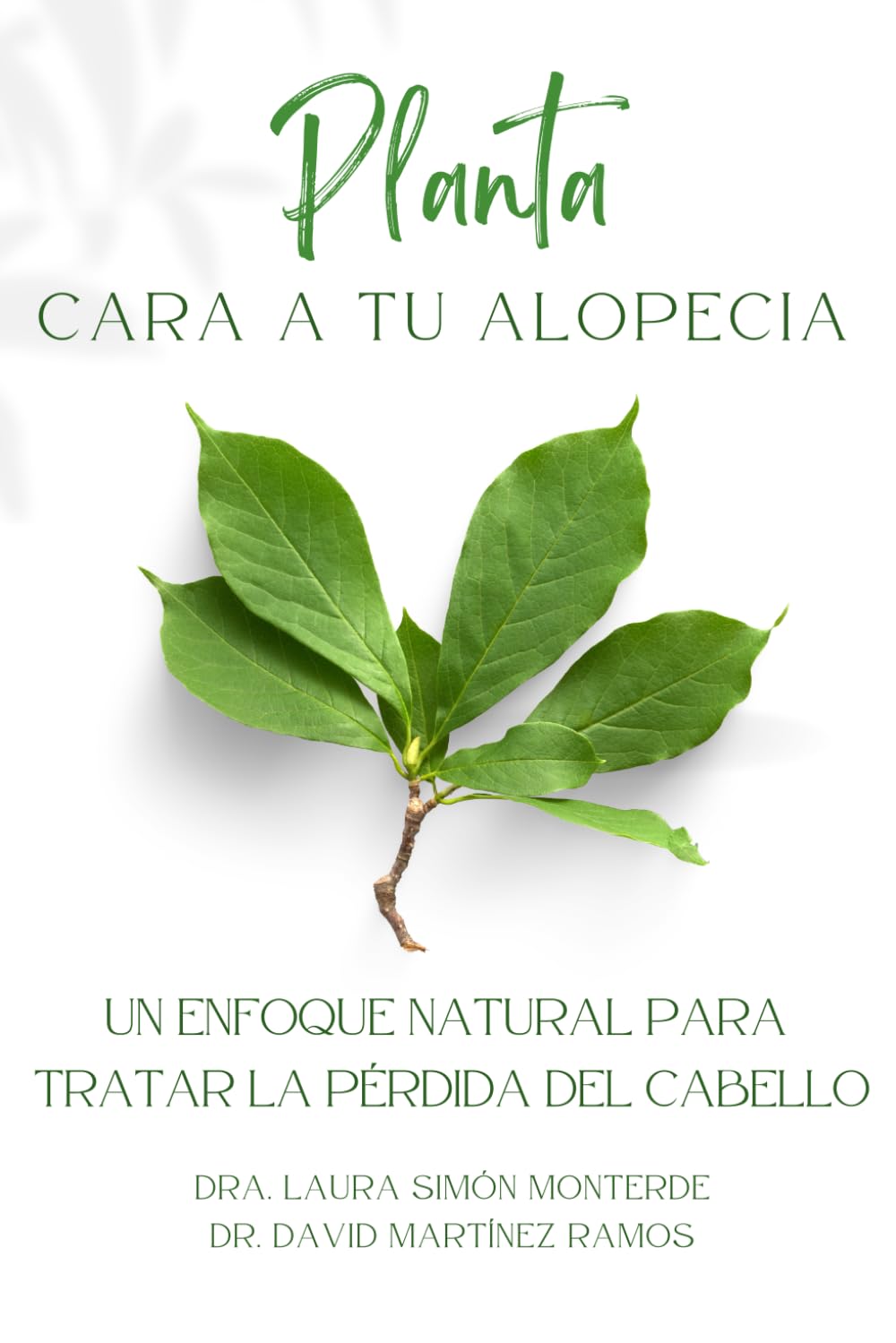 Libro: Planta cara a tu alopecia: Un enfoque natural para tratar la pérdida del cabello