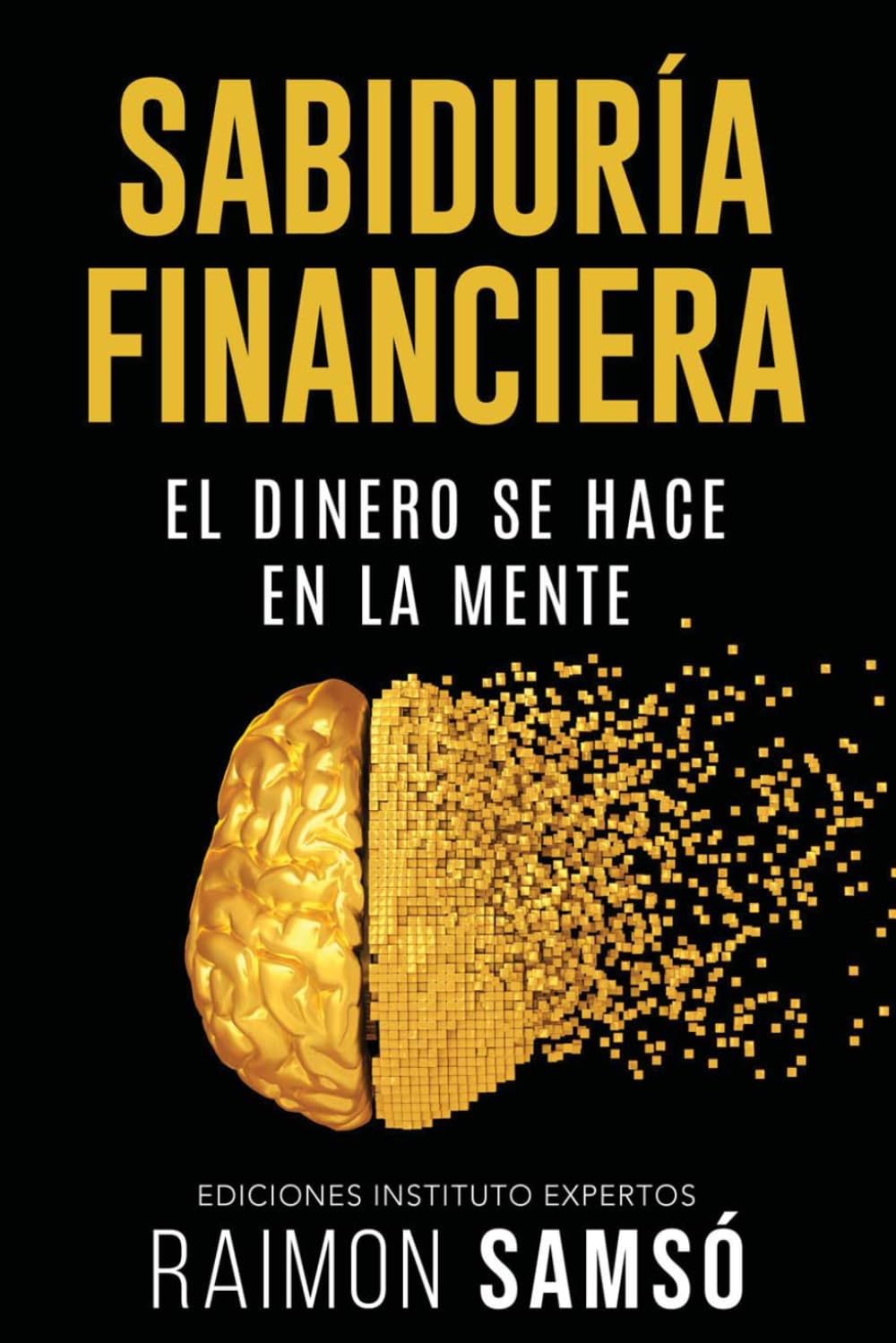 Libro: Sabiduría Financiera: El Dinero se hace en la Mente (Libertad Financiera)