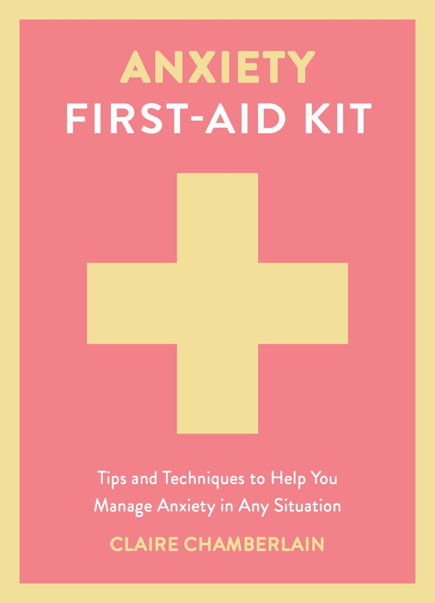Libro: Anxiety First-Aid Kit: Tips and Techniques to Help You Manage Anxiety in Any Situation