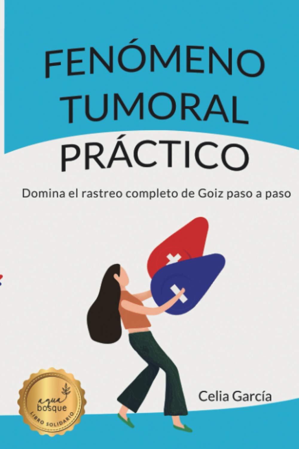 Libro: FENÓMENO TUMORAL PRÁCTICO: Domina el rastreo de Goiz paso a paso (Spanish Edition)