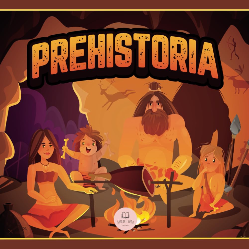 Libro: La Prehistoria: Paleolítico, Neolítico y Edad de los Metales explicados para niños │Libro Infantil Educativo (Libros Infantiles Educativos) (Spanish Edition)