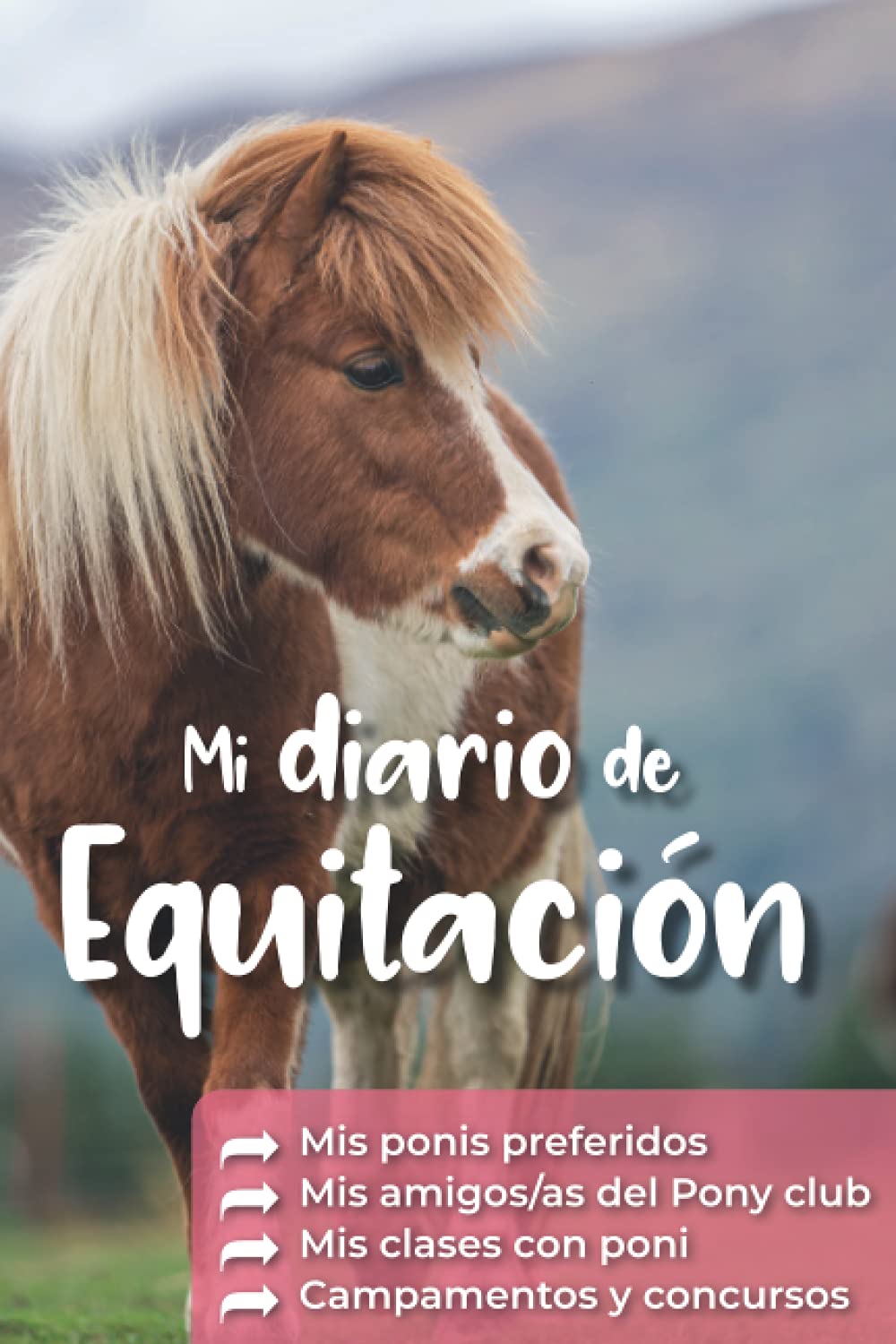 Libro: Mi Diario de Equitación: Mis ponis favoritos Mis amigos del pony-club Mis clases de poni Mis cursos y concursos: Cuaderno infantil de equitación para rellenar