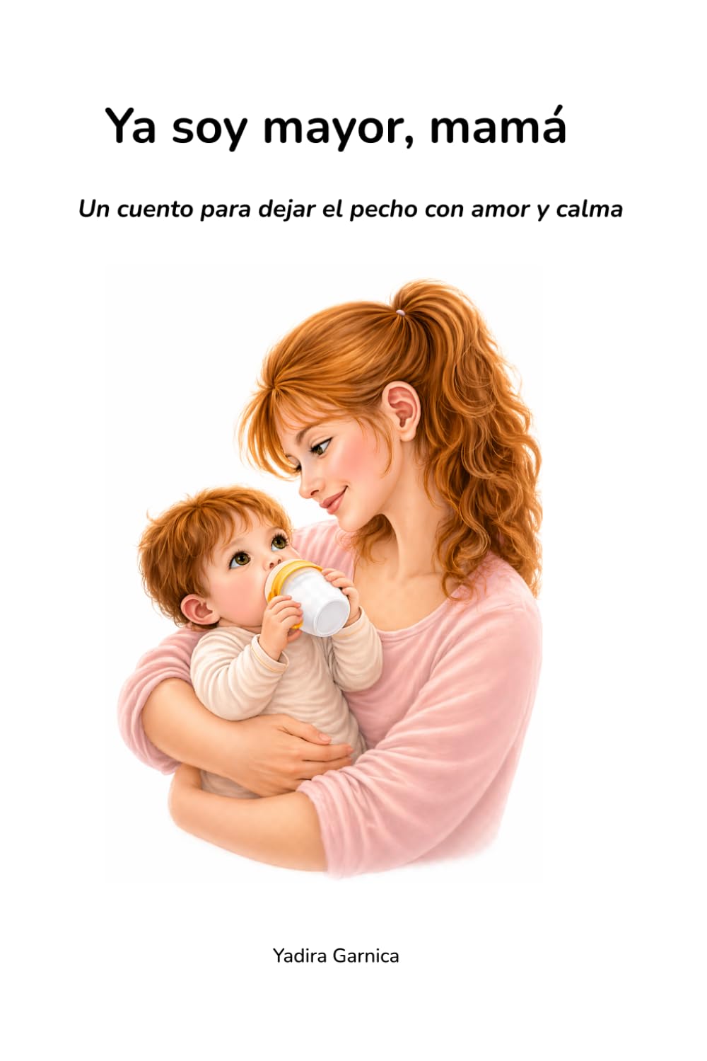 Libro: Ya soy mayor, mamá: Un cuento para dejar el pecho con amor y calma (Historias que abrazan el corazón) (Spanish Edition)