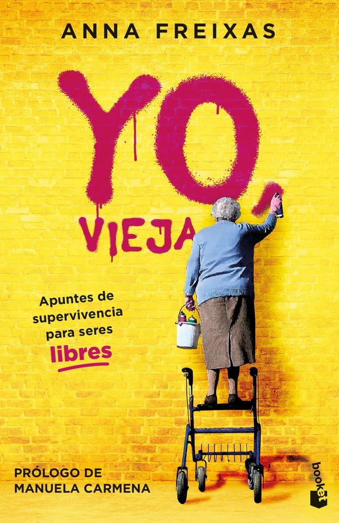 Libro: Yo, vieja: Apuntes de supervivencia para seres libres (Ciencias Humanas y Sociales)