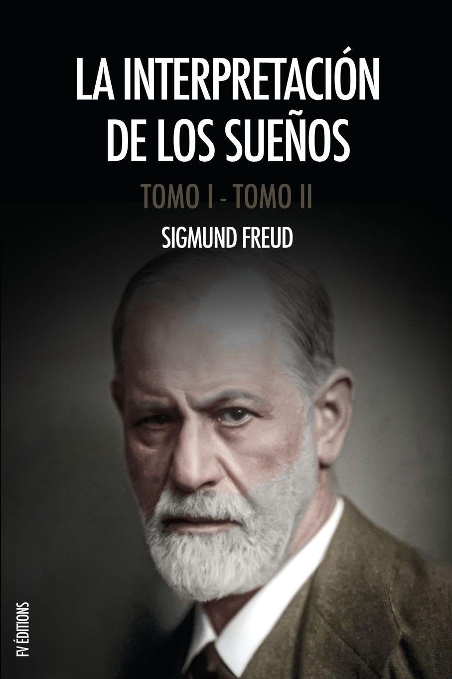 Libro: La interpretación de los sueños: Obra completa (Tomos I y II), con notas del autor y del traductor