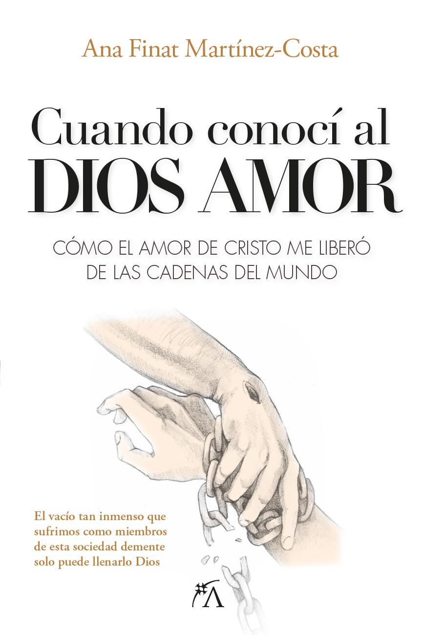 Libro: Cuando conocí al Dios amor: Como El Amor De Cristo Me Libero De Las Cadenas Del Mundo (DESARROLLO PERSONAL)