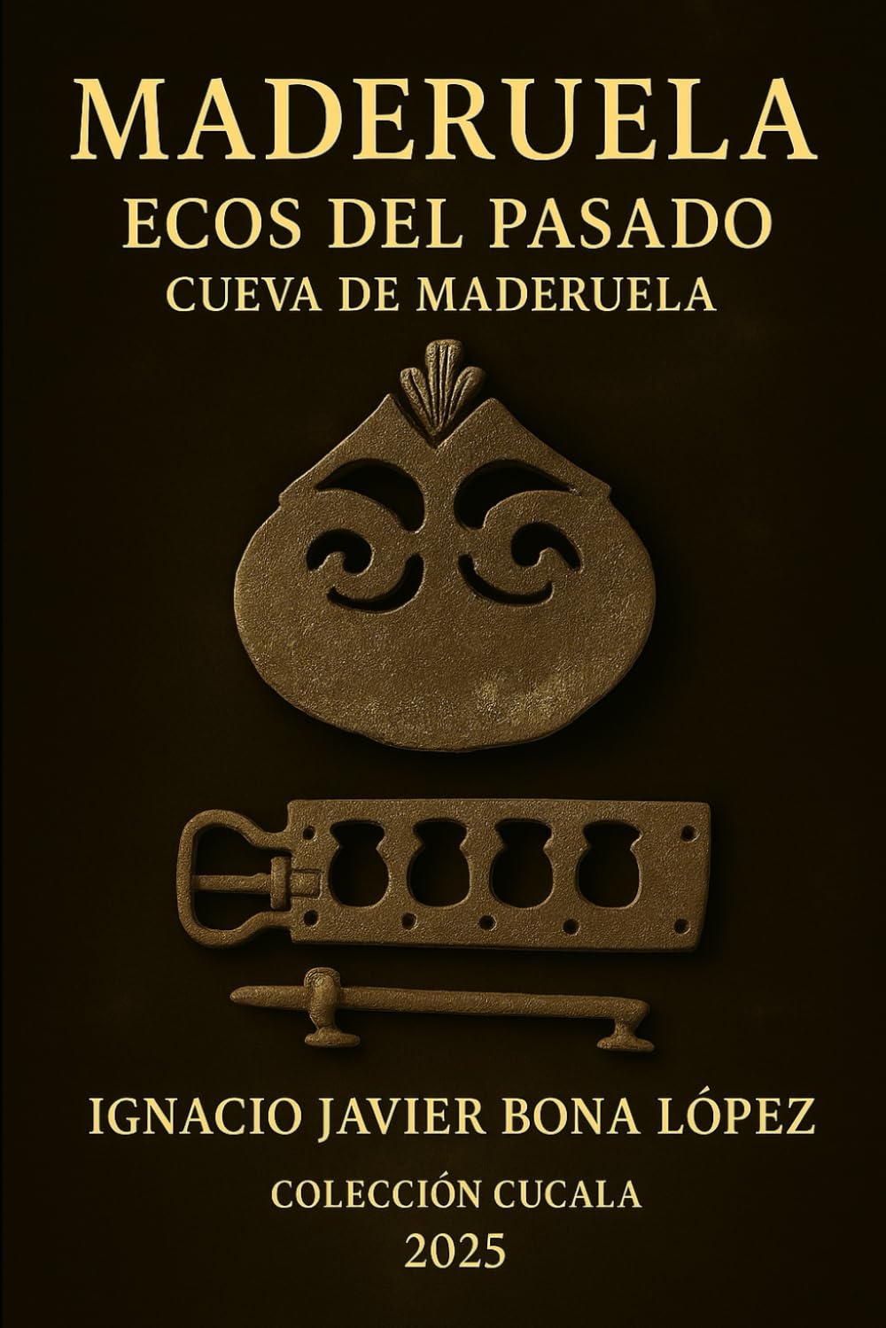 Libro: MADERUELA. ECOS DEL MONCAYO. LA CUEVA DE MADERUELA: Hay cuevas que guardan humedad y otras que guardan silencio y murciélagos. La de Maderuela guarda la memoria del Moncayo (Spanish Edition)