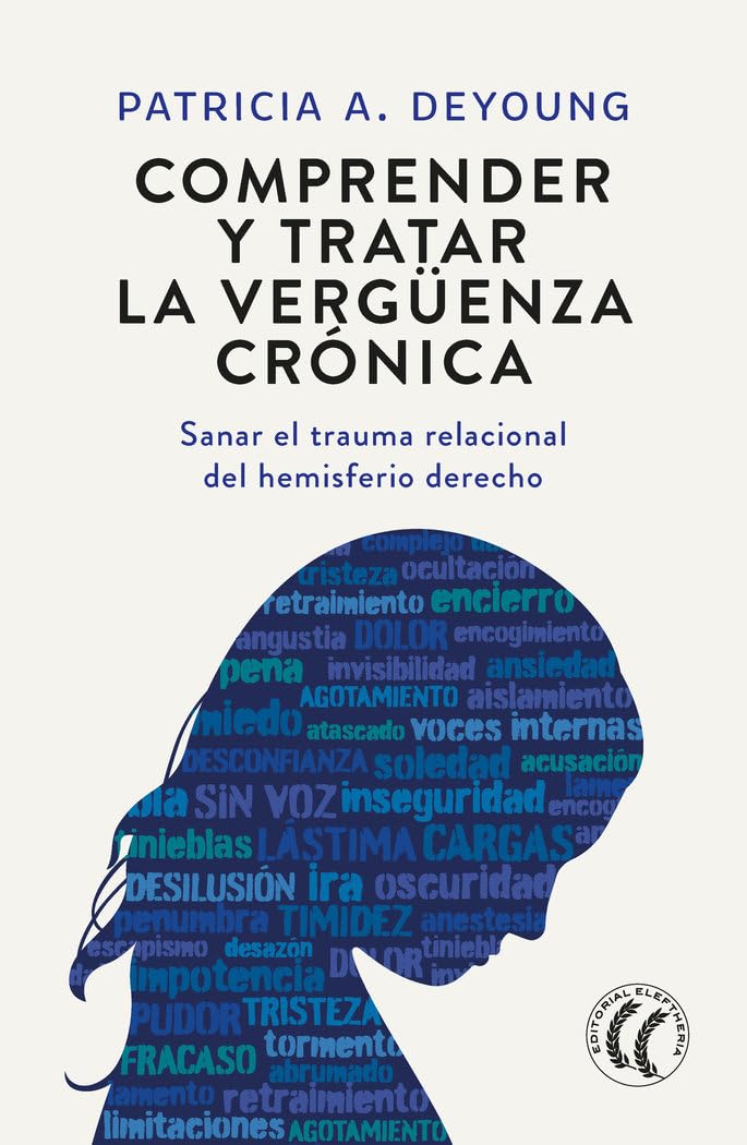 Libro: Comprender y tratar la vergüenza crónica: Sanar el trauma relacional del hemisferio derecho.