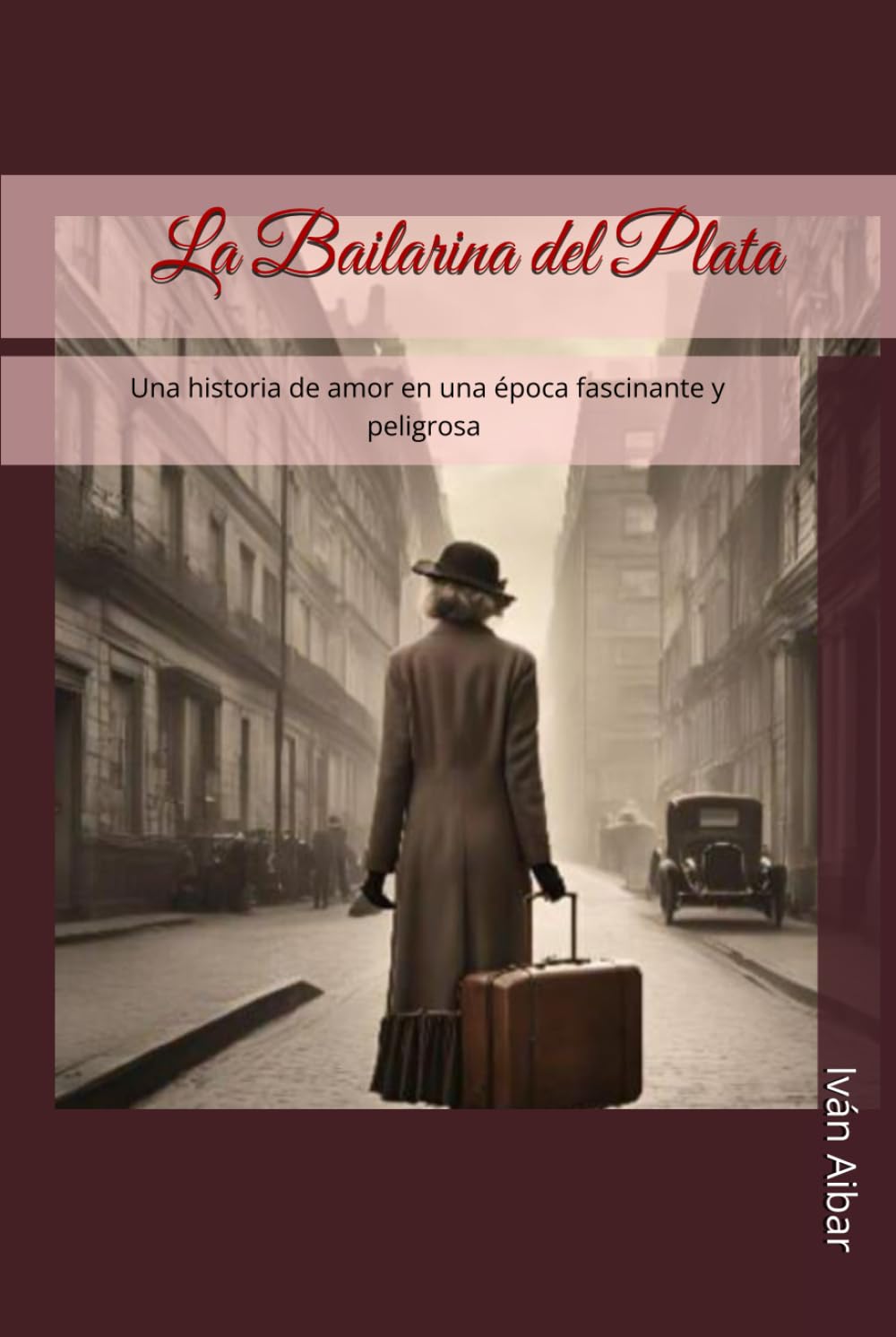 Libro: La Bailarina del Plata: Una historia de amor en una época fascinante y peligrosa (Años 20, Drama Histórico, Romance)