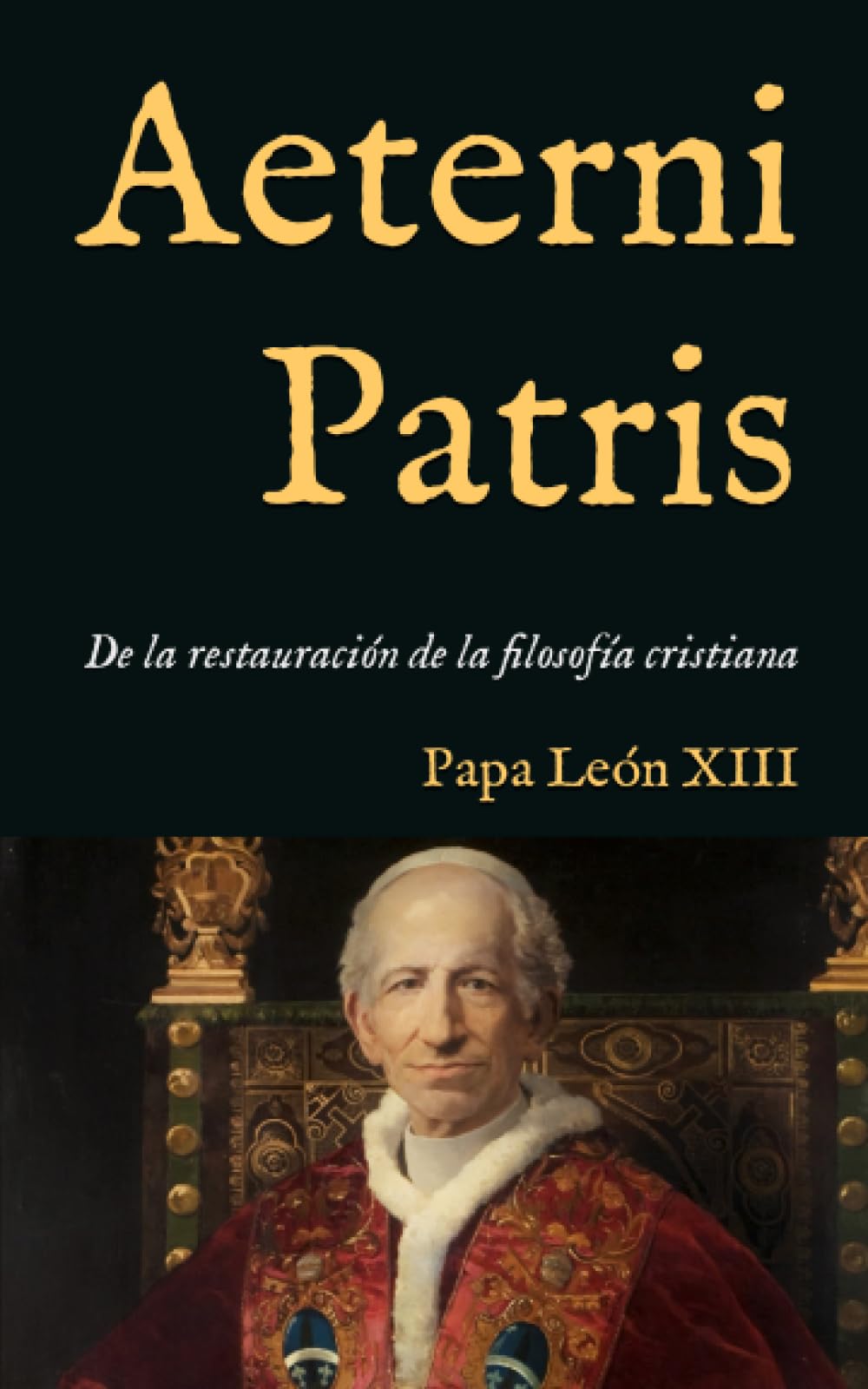 Libro: Aeterni Patris: Encíclica sobre la restauración de la filosofía cristiana conforme a la doctrina de Santo Tomás de Aquino (1879) (San Lino Libros) (Spanish Edition)