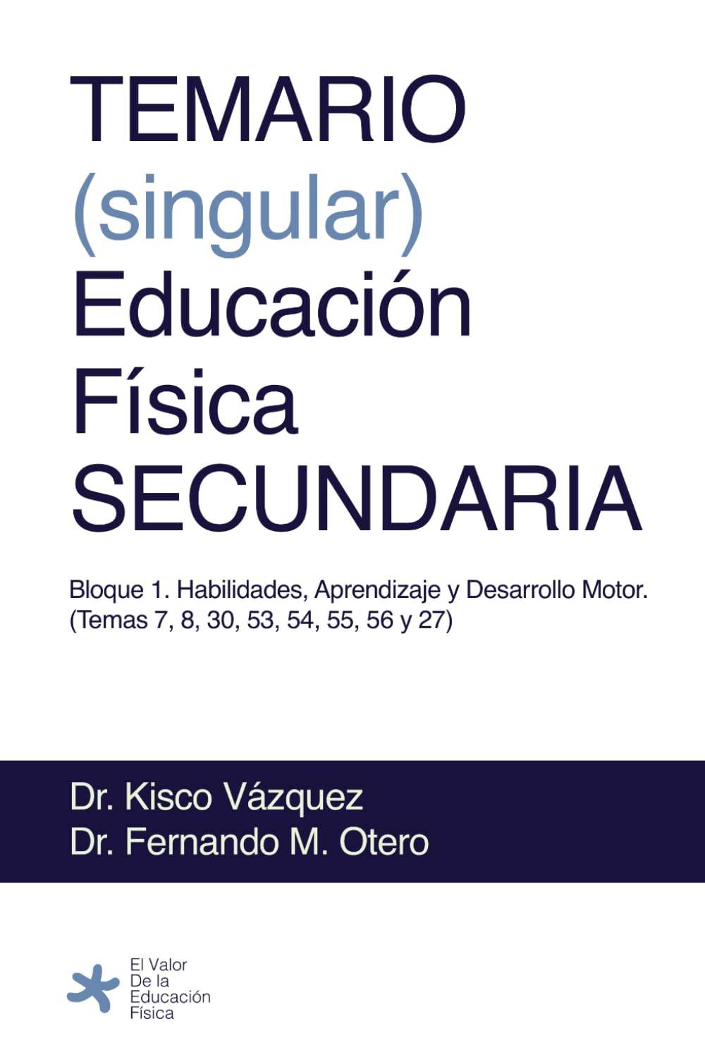 Libro: TEMARIO (singular) Educación Física SECUNDARIA: Bloque 1: Habilidades, Aprendizaje y Desarrollo Motor (Temas 7, 8, 30, 53, 54, 55, 56 y 57) (Spanish Edition)