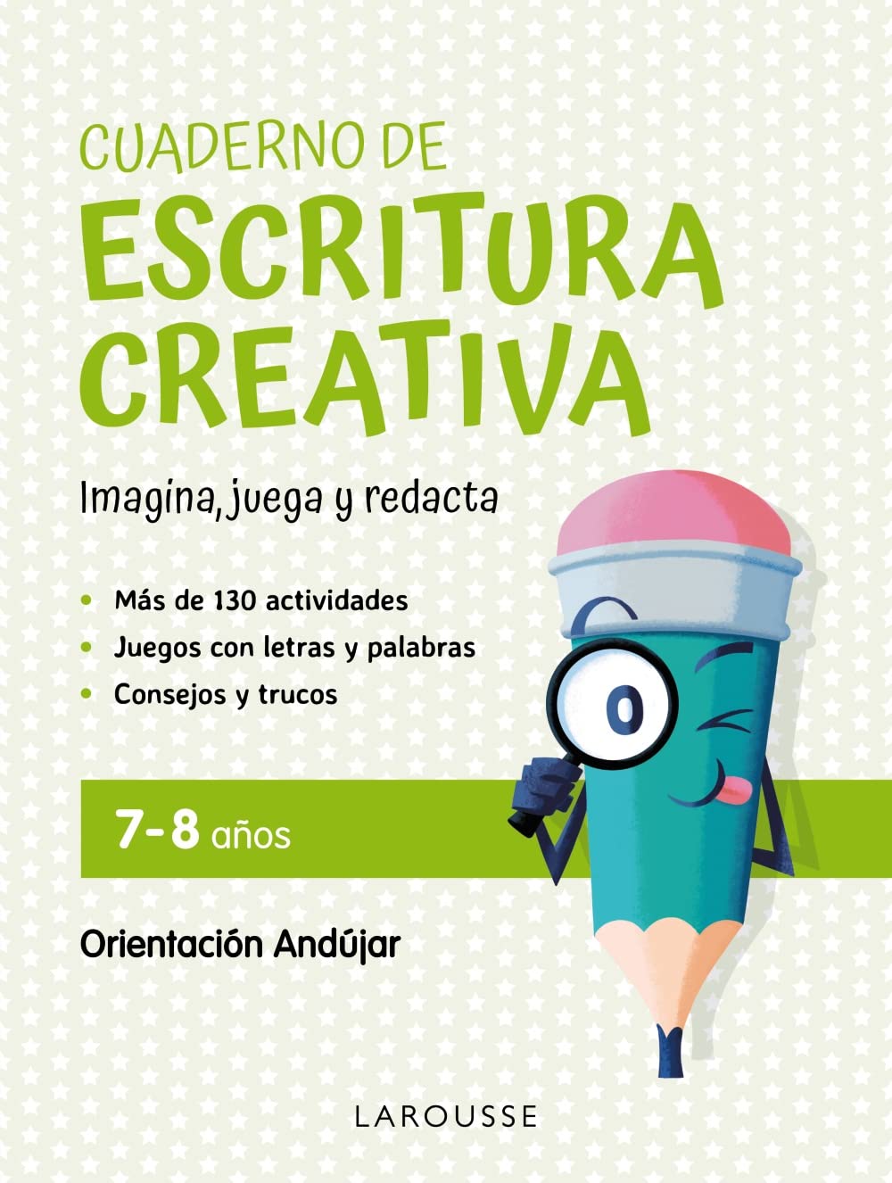 Libro: Cuaderno de escritura creativa 7-8 años: Imagina, juega y redacta (LAROUSSE - Infantil / Juvenil - Castellano - A partir de 5/6 años)