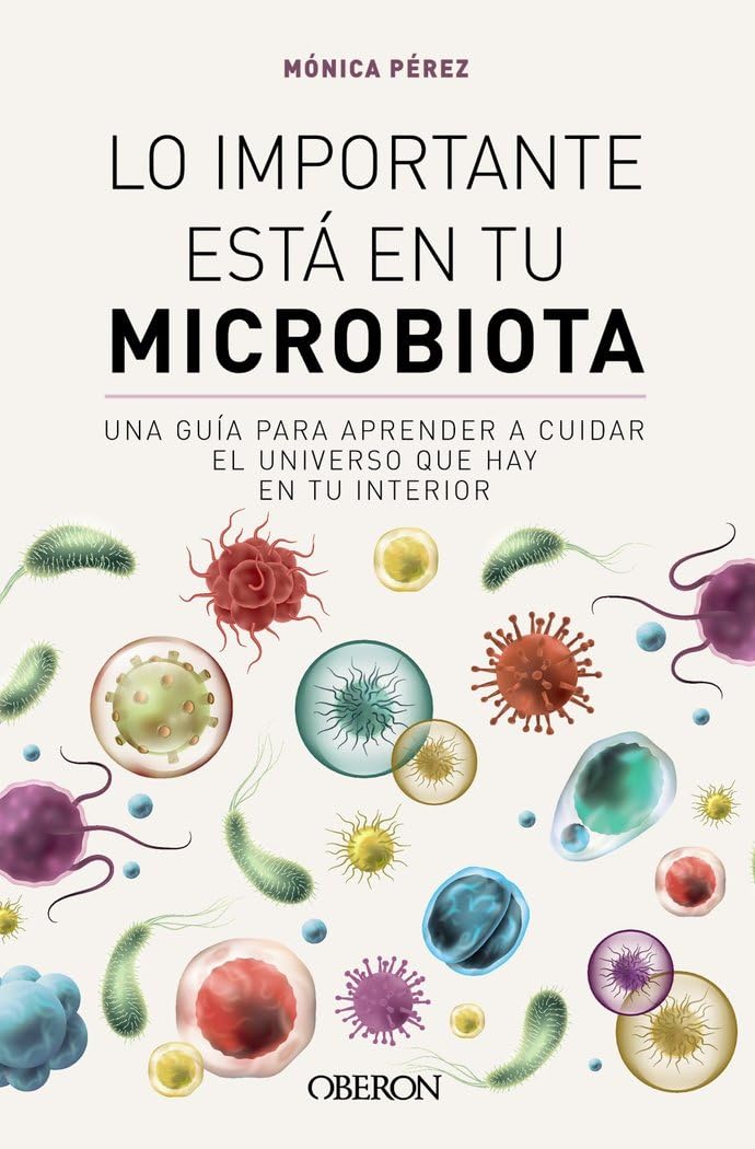 Libro: Lo importante está en tu microbiota: Una guía para aprender a cuidar el universo que hay en tu interior