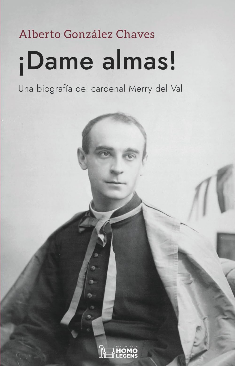 Libro: ¡Dame almas!: Una biografía del cardenal Merry del Val