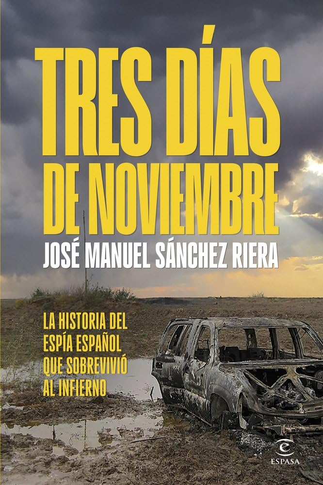 Tres días de noviembre: La historia del espía español que sobrevivió al infierno (NO FICCIÓN)