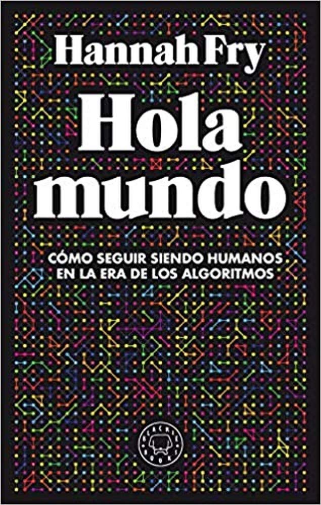 Libro: Hola mundo: Cómo seguir siendo humanos en la era de los algoritmos (BLACKIE BOOKS)