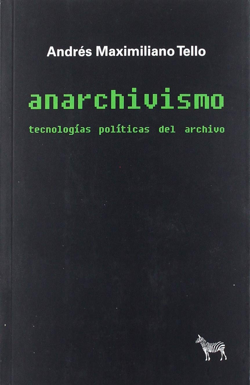 Libro: ANARCHIVISMO TECNOLOGIAS POLITICAS DEL ARCHIVO