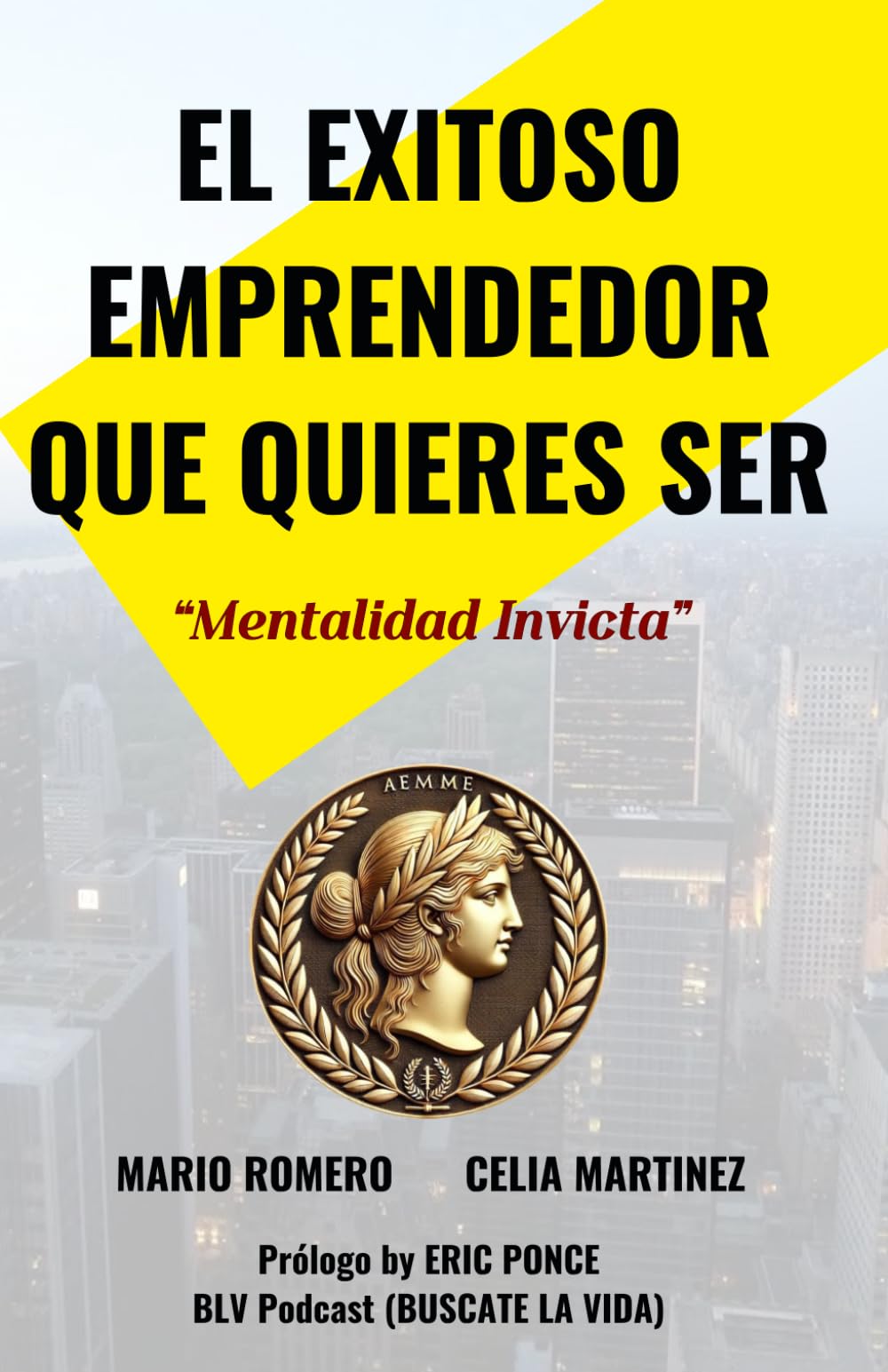 EL EXITOSO EMPRENDEDOR QUE QUIERES SER: Mentalidad Invicta (EMPRENDIMIENTO Y FINANZAS)