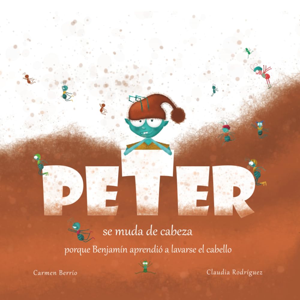 Libro: Peter se muda de cabeza, porque Benjamín aprendió a lavarse el cabello: Cuento infantil ilustrado para niños sobre higiene personal (Spanish Edition)