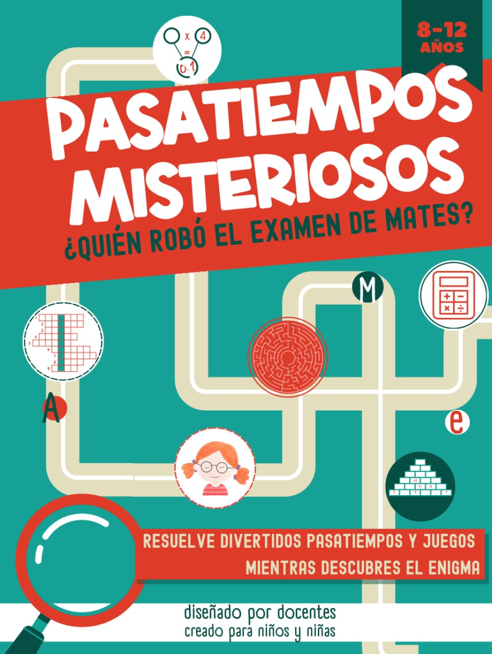 Libro: PASATIEMPOS MISTERIOSOS. ¿QUIÉN ROBÓ EL EXAMEN DE MATES?: Pasatiempos, juegos y actividades para niños de 8 a 12 años. Resuelve sopas de letras, ... descubres al culpable (Spanish Edition)