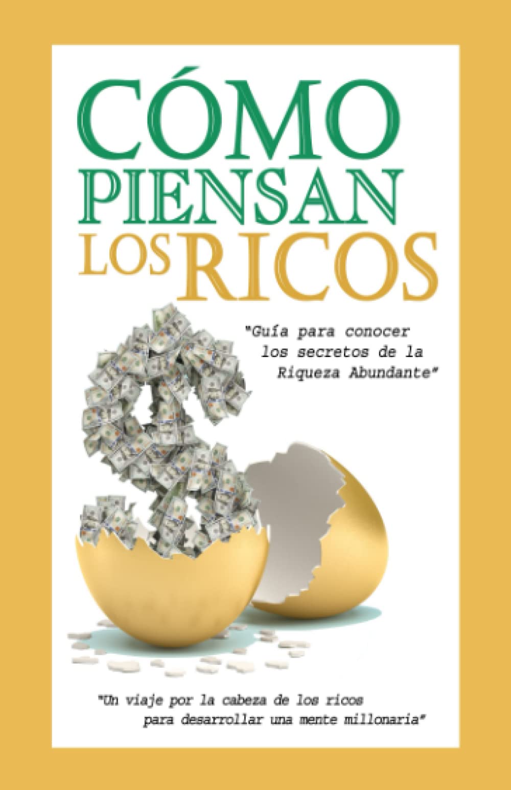 Libro: Cómo Piensan los Ricos - La Guía para Conocer los Secretos de la Riqueza Abundante.: Un viaje por la cabeza de los ricos para desarrollar una mente millonaria. (Spanish Edition)