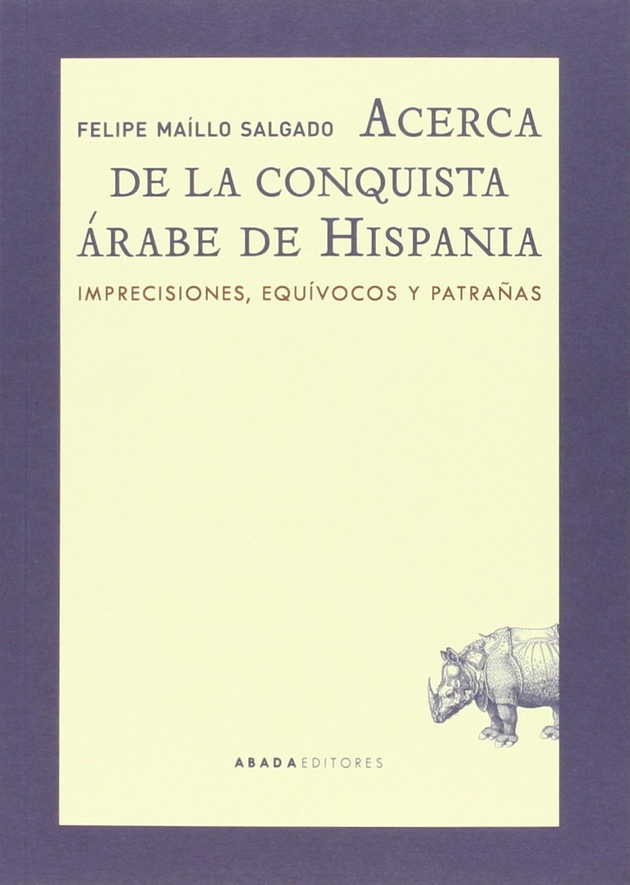 Libro: Acerca de la conquista árabe de Hispania: Imprecisiones, equívocos y patrañas