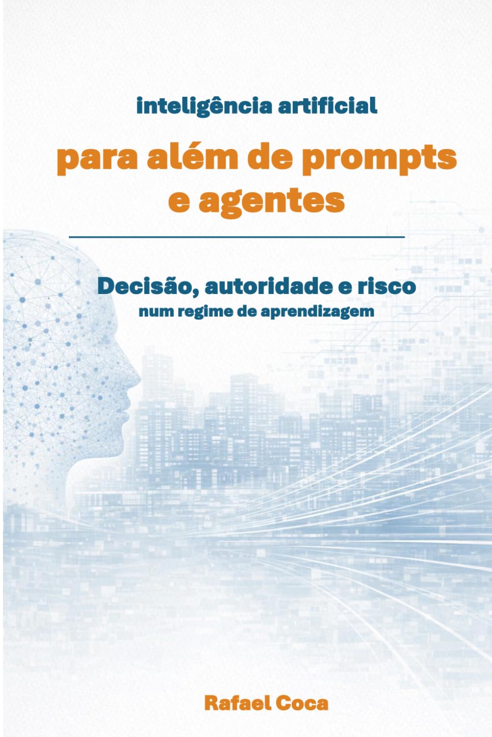 Libro: IA para além de prompts e agentes: Decisão, autoridade e risco num regime de aprendizagem