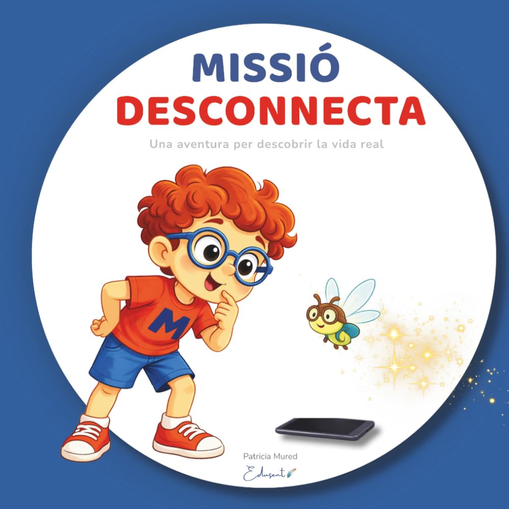 Libro: MISSIÓ DESCONNECTA: Una aventura per descobrir la vida real i deconnectar de les pantalles (Catalan Edition)