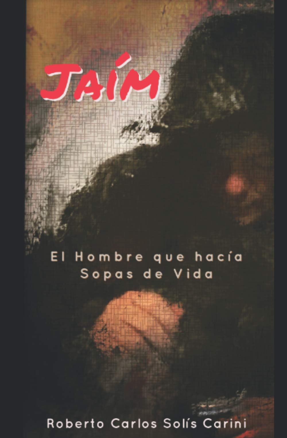 Libro: JAÍM: El hombre que hacía sopas de vida