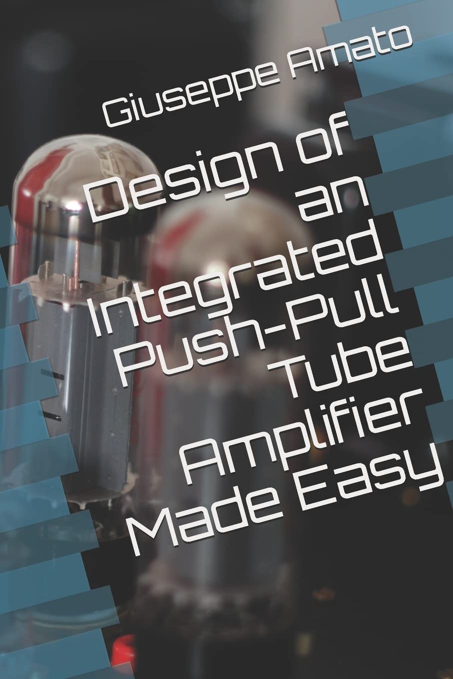Libro: Design of an Integrated Push-Pull Tube Amplifier Made Easy